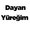 Dayan Yüreğim